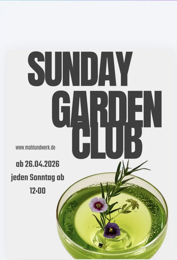 Sunday Garden Club im MAHLUNDWERK Kreuzau – jeden Sonntag ab 12 Uhr im Mühlengarten
